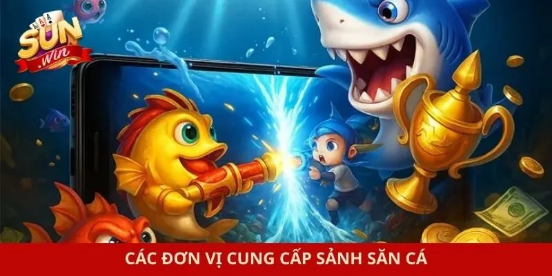 Các đơn vị cung cấp sảnh săn cá