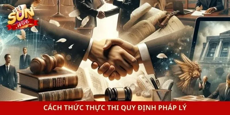Cách thức thực thi quy định pháp lý
