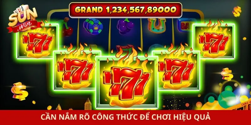 Cần nắm rõ công thức để chơi hiệu quả
