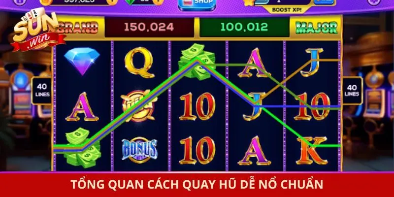 Tổng quan cách quay hũ dễ nổ chuẩn