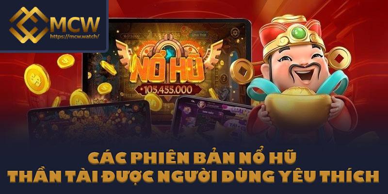 Các phiên bản nổ hũ thần tài được người dùng yêu thích