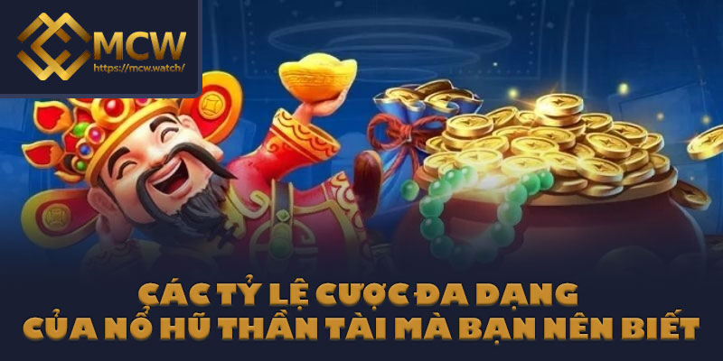 Các tỷ lệ cược đa dạng của nổ hũ thần tài mà bạn nên biết