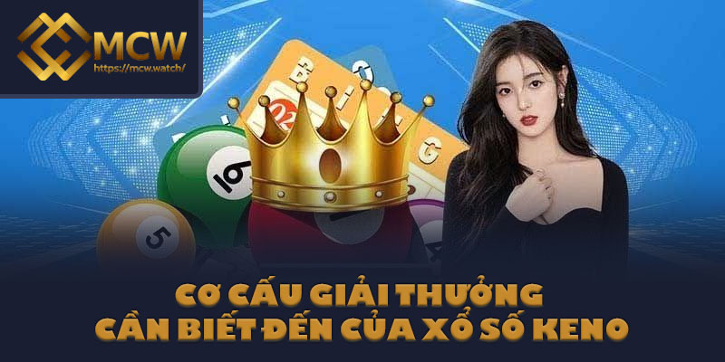 Cơ cấu giải thưởng cần biết đến của xổ số Keno