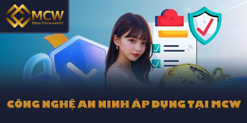 Công nghệ an ninh áp dụng tại MCW
