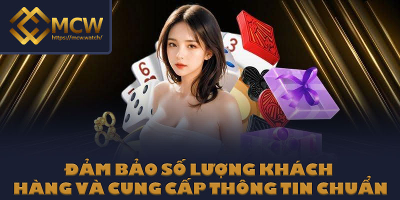 Đảm bảo số lượng khách hàng và cung cấp thông tin chuẩn