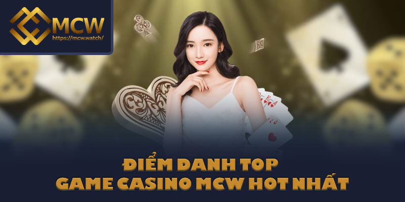 Điểm danh top game casino MCW hot nhất
