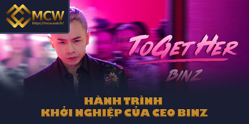 Hành trình khởi nghiệp của CEO BINZ