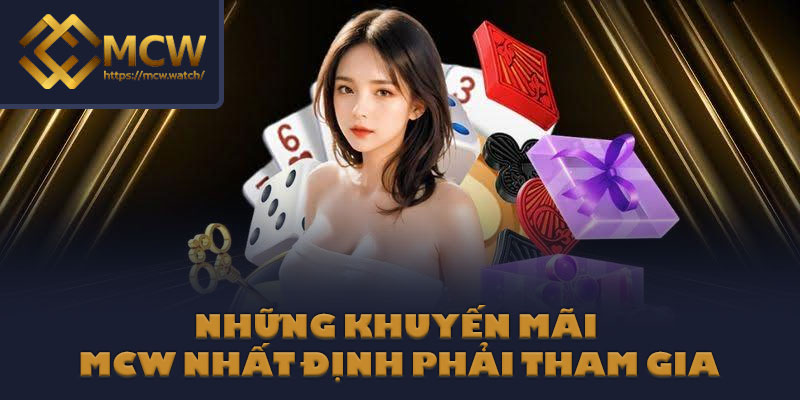 Những khuyến mãi MCW nhất định phải tham gia