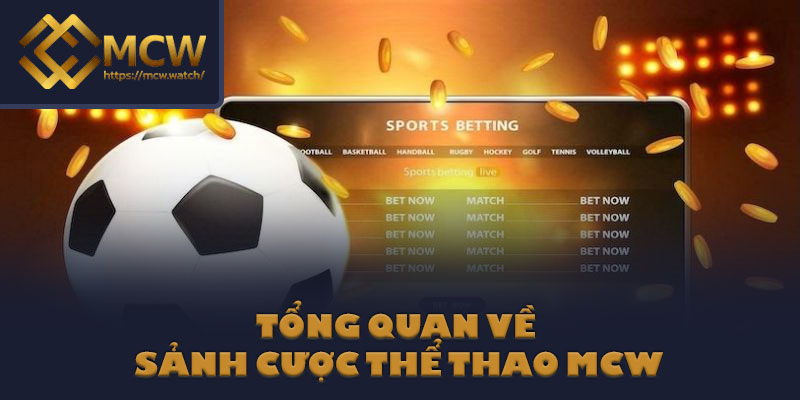 Tổng quan về sảnh cược thể thao MCW
