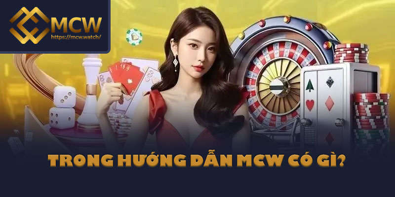 Trong hướng dẫn MCW có gì?