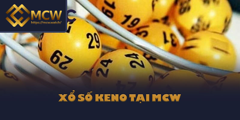 Xổ Số Keno Tại MCW